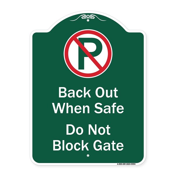 Back Out When Safe Do Not Block Gate W/ No Parking Heavy-Gauge Alum Sign, 24" x 18", GW-1824-9994